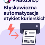 Prestashop: błyskawiczna automatyzacja etykiet kurierskich